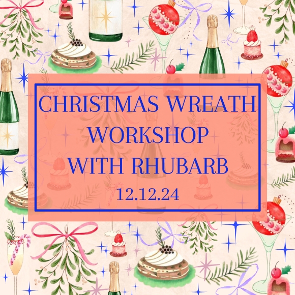 Christmas Wreath Workshop with Rhubarb 12.12.24